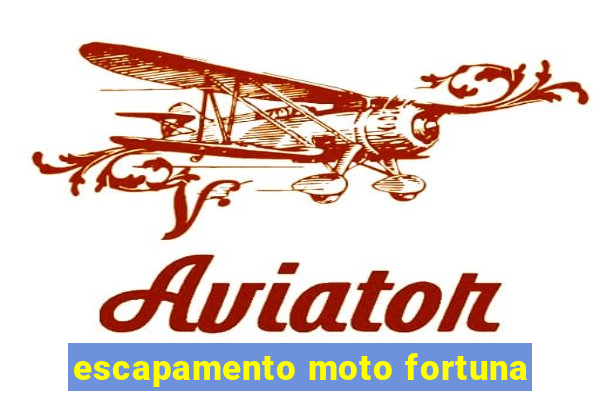 escapamento moto fortuna